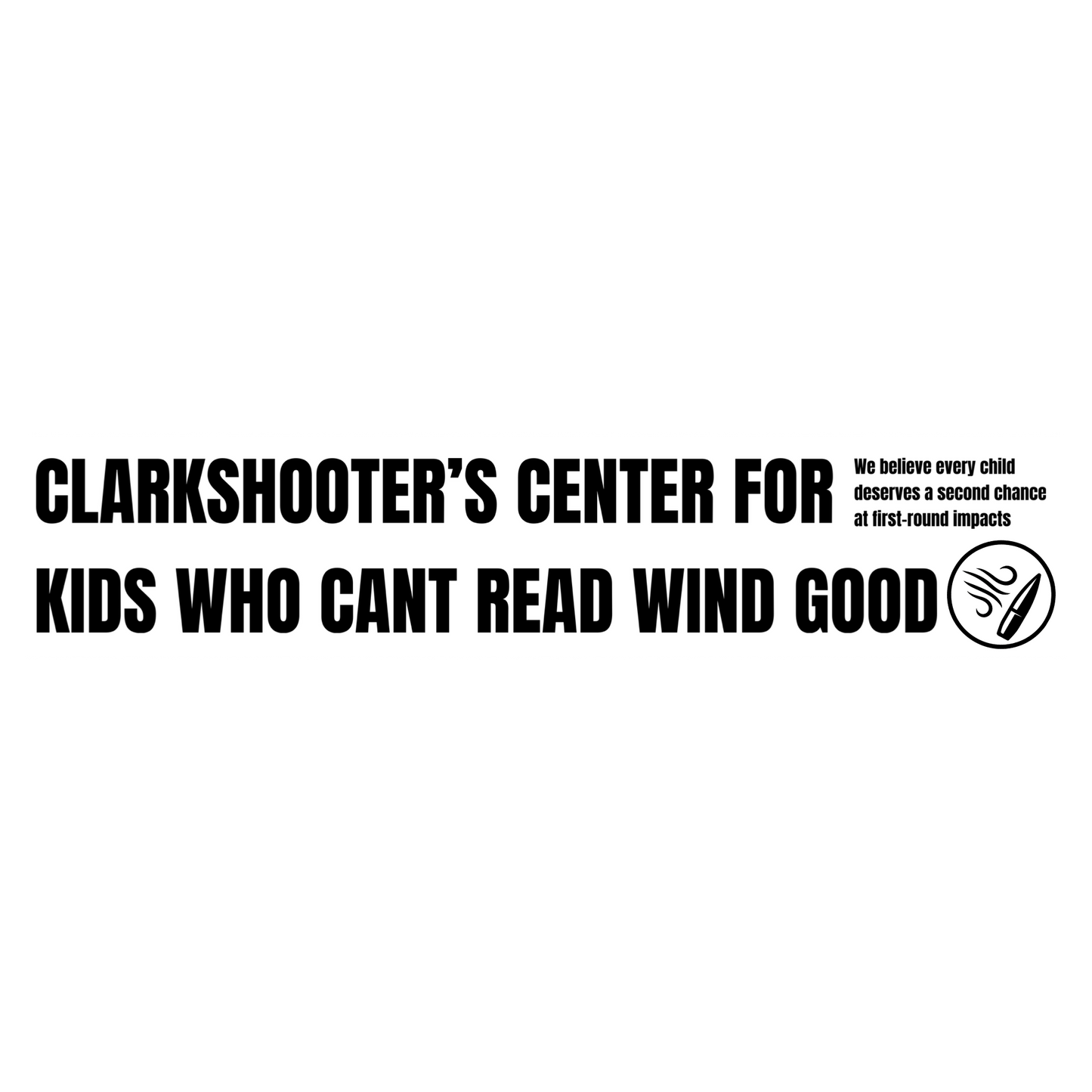 Clarkshooter’s center for kids who can’t read wind good